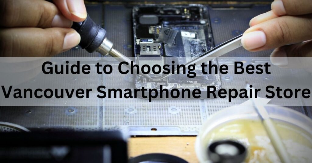 Vancouver Smartphone Repair